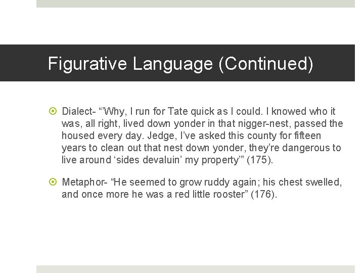 Figurative Language (Continued) Dialect- “’Why, I run for Tate quick as I could. I