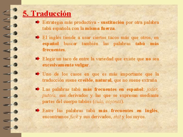 5. Traducción Estrategia más productiva - sustitución por otra palabra tabú española con la