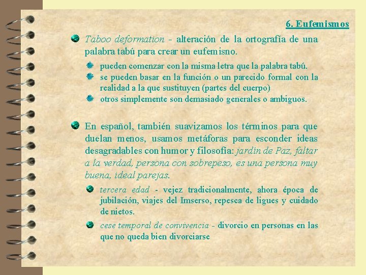 6. Eufemismos Taboo deformation - alteración de la ortografía de una palabra tabú para