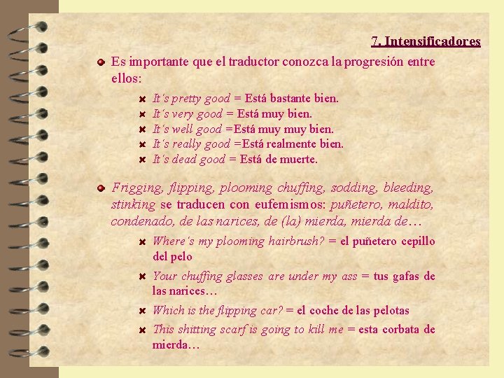 7. Intensificadores Es importante que el traductor conozca la progresión entre ellos: It´s pretty