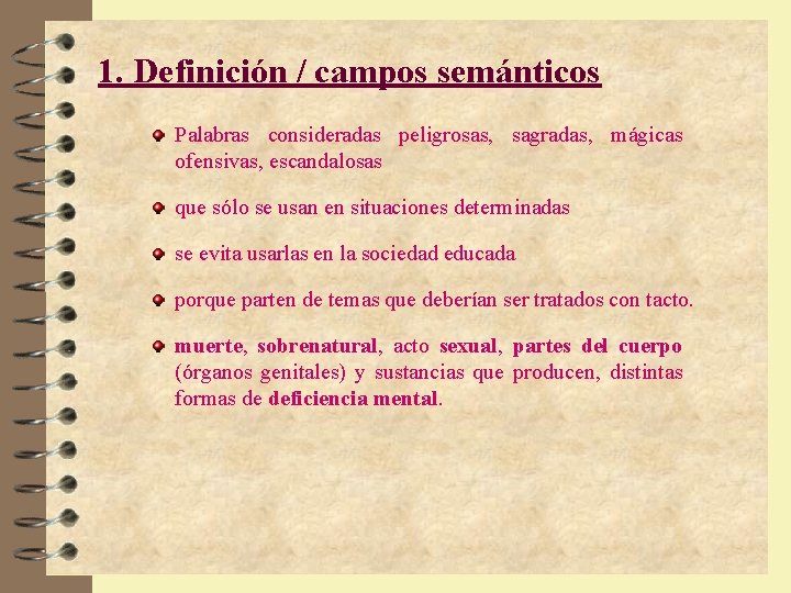 1. Definición / campos semánticos Palabras consideradas peligrosas, sagradas, mágicas ofensivas, escandalosas que sólo