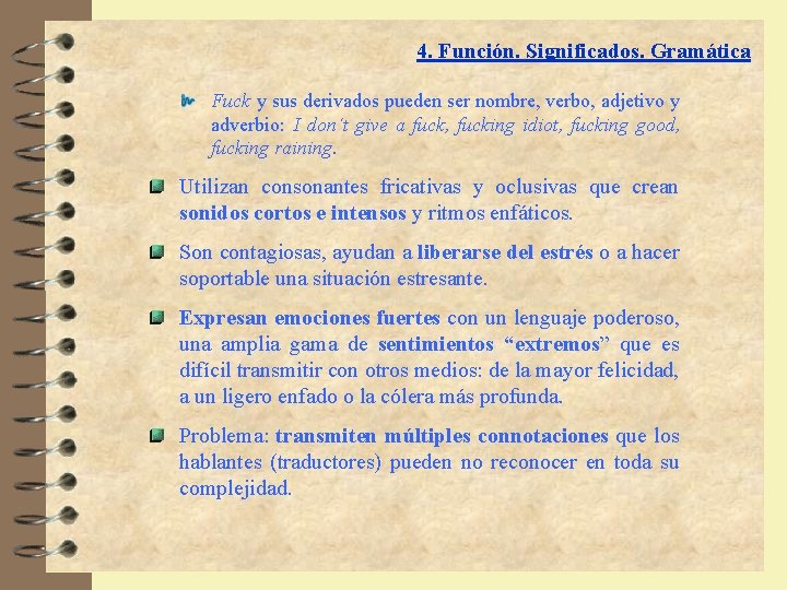 4. Función. Significados. Gramática Fuck y sus derivados pueden ser nombre, verbo, adjetivo y