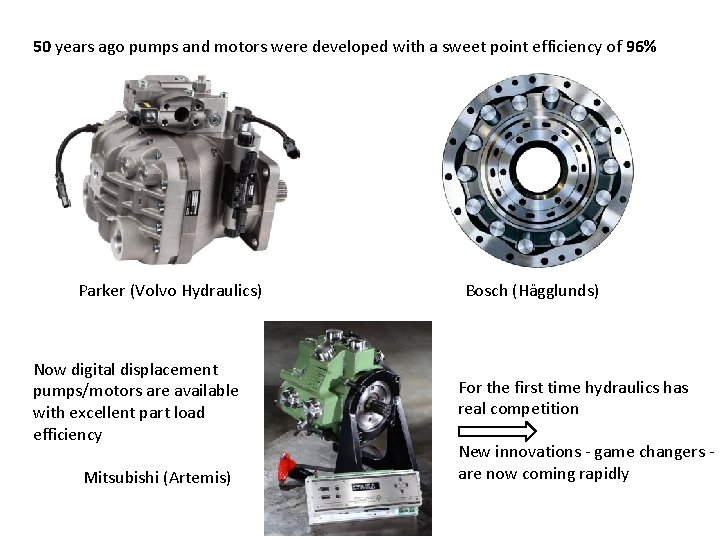 50 years ago pumps and motors were developed with a sweet point efficiency of