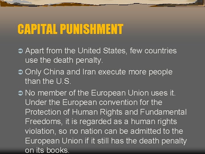 CAPITAL PUNISHMENT Ü Apart from the United States, few countries use the death penalty.