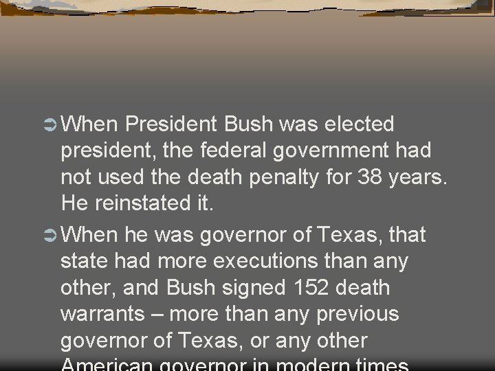 Ü When President Bush was elected president, the federal government had not used the