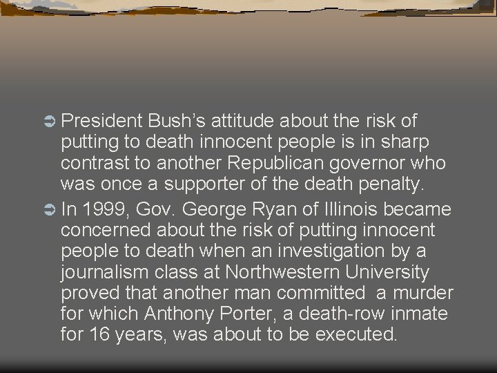 Ü President Bush’s attitude about the risk of putting to death innocent people is