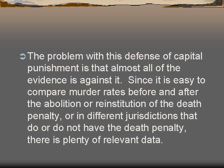 Ü The problem with this defense of capital punishment is that almost all of