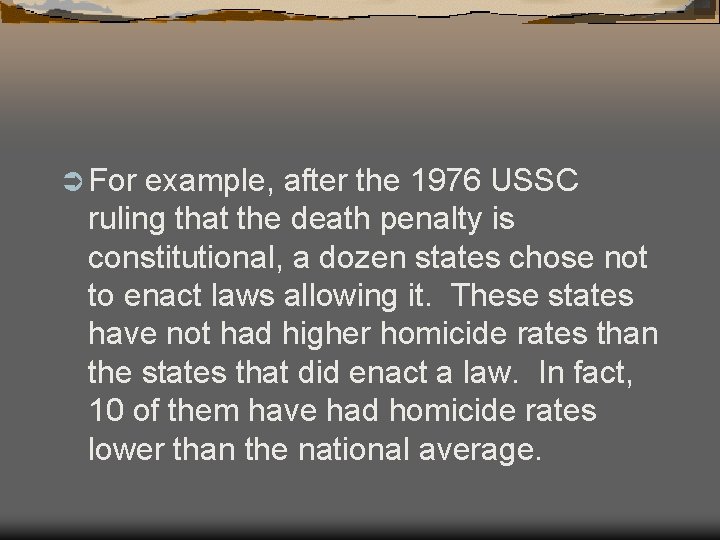 Ü For example, after the 1976 USSC ruling that the death penalty is constitutional,