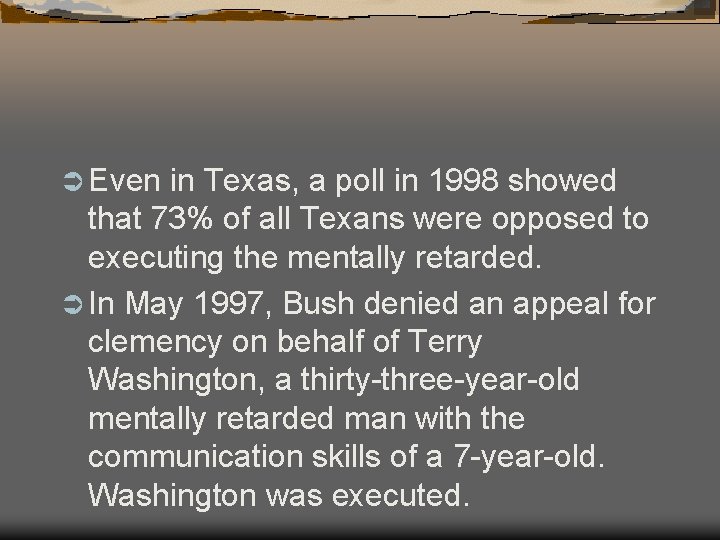 Ü Even in Texas, a poll in 1998 showed that 73% of all Texans