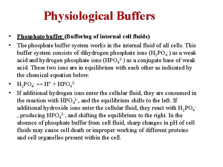 Physiological Buffers • Phosphate buffer (Buffering of internal cell fluids) • The phosphate buffer