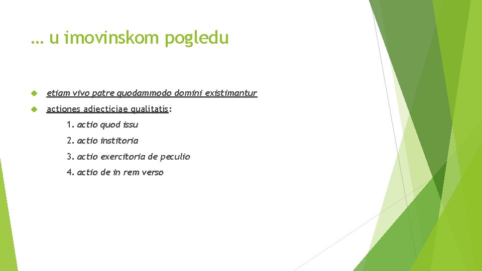 … u imovinskom pogledu etiam vivo patre quodammodo domini existimantur actiones adiecticiae qualitatis: 1.