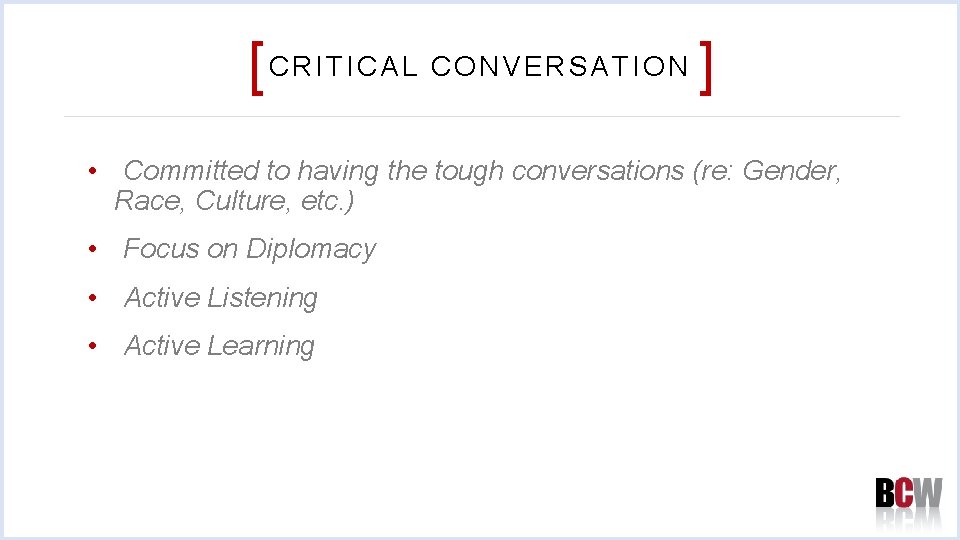 [ CRITICAL CONVERSATION ] • Committed to having the tough conversations (re: Gender, Race,