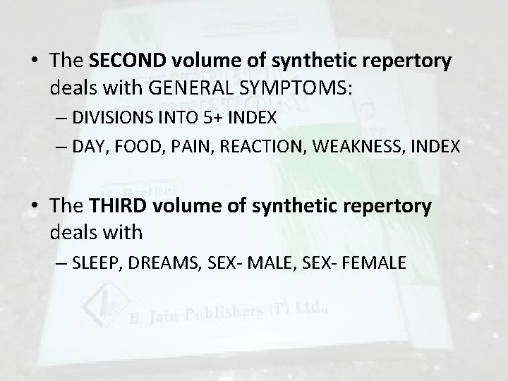  • The SECOND volume of synthetic repertory deals with GENERAL SYMPTOMS: – DIVISIONS