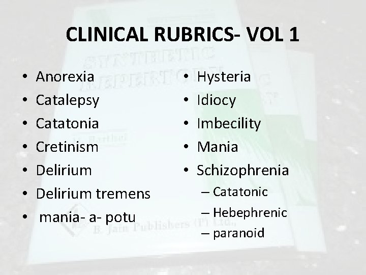 CLINICAL RUBRICS- VOL 1 • • Anorexia Catalepsy Catatonia Cretinism Delirium tremens mania- a-