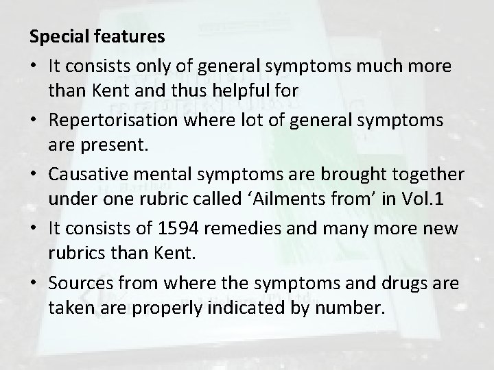 Special features • It consists only of general symptoms much more than Kent and