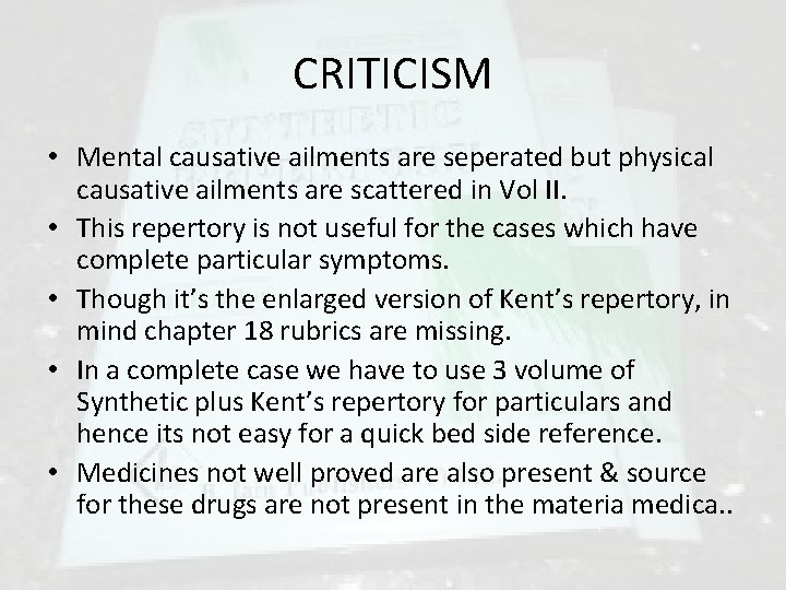 CRITICISM • Mental causative ailments are seperated but physical causative ailments are scattered in