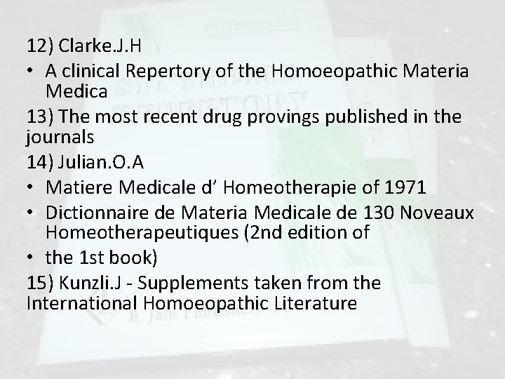 12) Clarke. J. H • A clinical Repertory of the Homoeopathic Materia Medica 13)