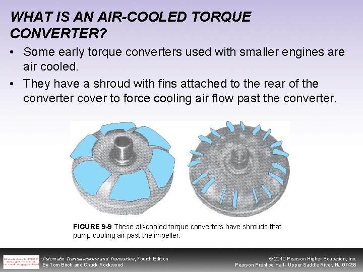 WHAT IS AN AIR-COOLED TORQUE CONVERTER? • Some early torque converters used with smaller