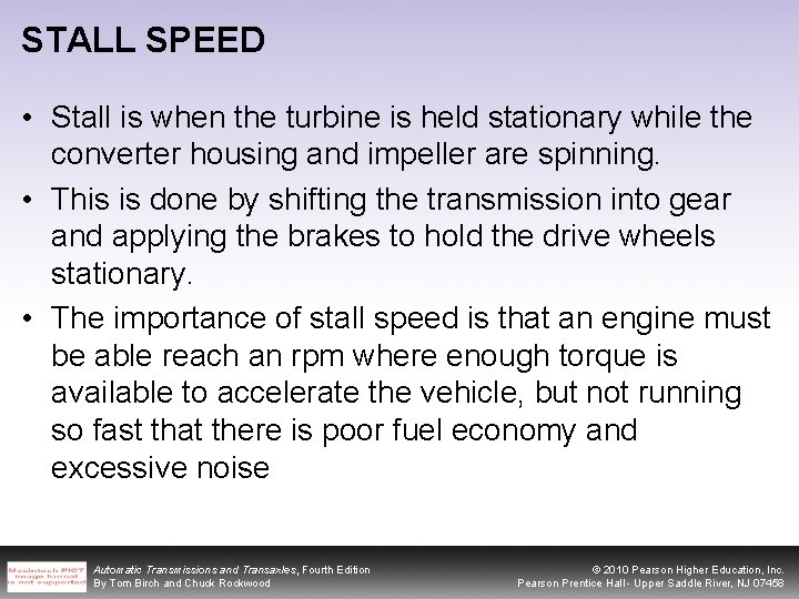 STALL SPEED • Stall is when the turbine is held stationary while the converter