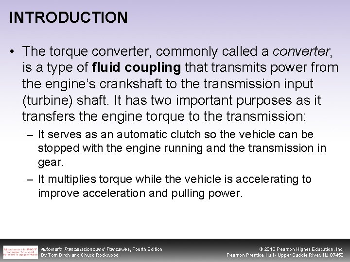 INTRODUCTION • The torque converter, commonly called a converter, is a type of fluid