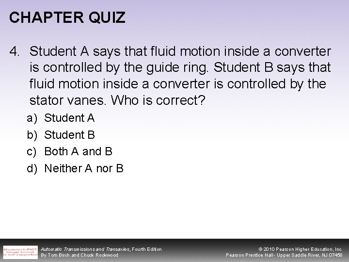 CHAPTER QUIZ 4. Student A says that fluid motion inside a converter is controlled