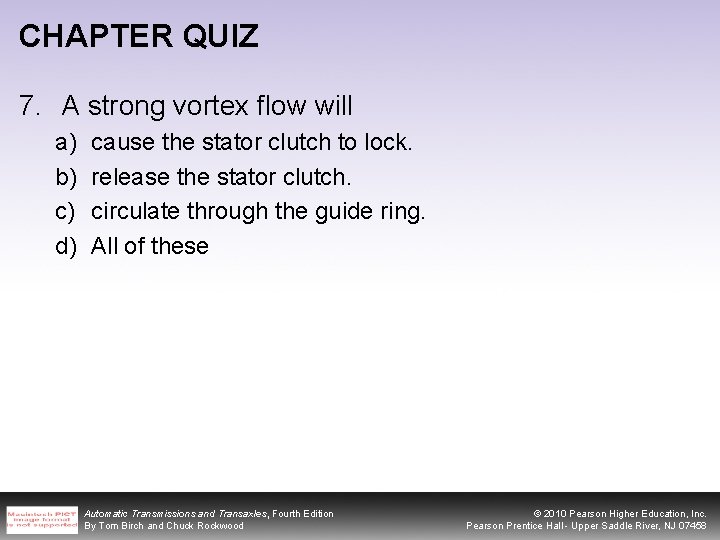 CHAPTER QUIZ 7. A strong vortex flow will a) b) c) d) cause the