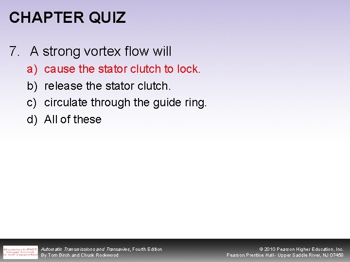 CHAPTER QUIZ 7. A strong vortex flow will a) b) c) d) cause the