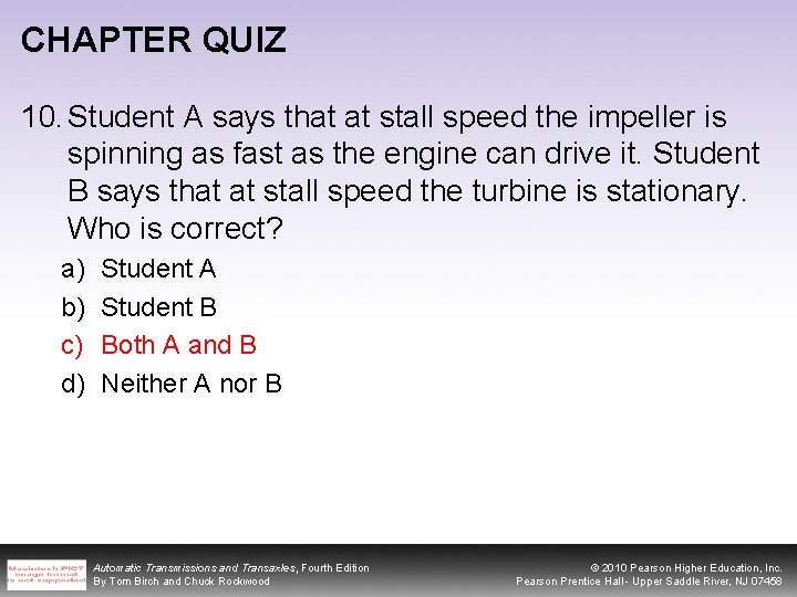 CHAPTER QUIZ 10. Student A says that at stall speed the impeller is spinning