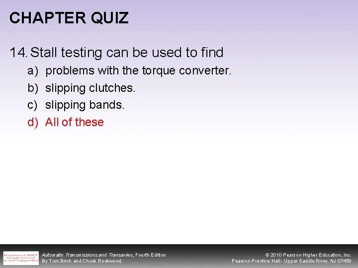 CHAPTER QUIZ 14. Stall testing can be used to find a) b) c) d)