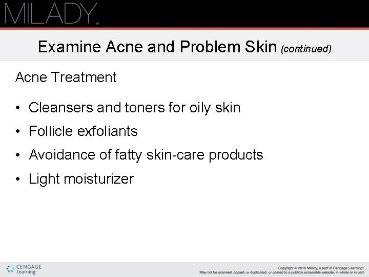 Examine Acne and Problem Skin (continued) Acne Treatment • Cleansers and toners for oily