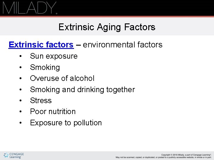 Extrinsic Aging Factors Extrinsic factors – environmental factors • • Sun exposure Smoking Overuse