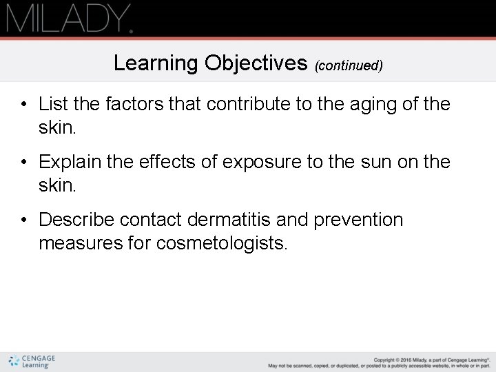 Learning Objectives (continued) • List the factors that contribute to the aging of the