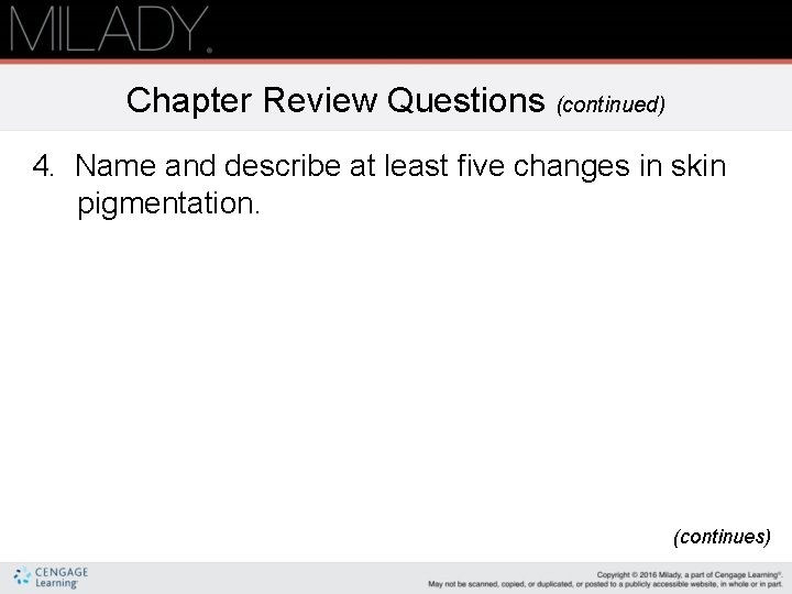 Chapter Review Questions (continued) 4. Name and describe at least five changes in skin