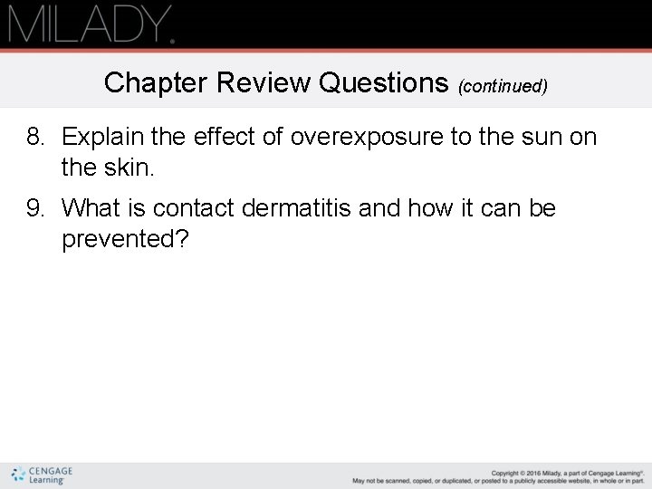 Chapter Review Questions (continued) 8. Explain the effect of overexposure to the sun on