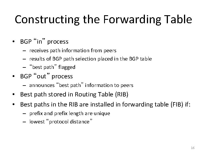 Constructing the Forwarding Table • BGP “in” process – receives path information from peers