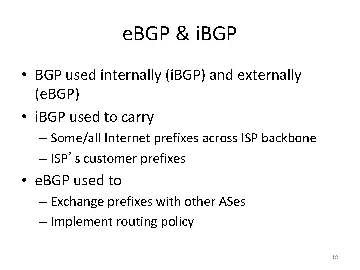 e. BGP & i. BGP • BGP used internally (i. BGP) and externally (e.