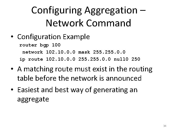 Configuring Aggregation – Network Command • Configuration Example router bgp 100 network 102. 10. Configuring Aggregation – Network Command • Configuration Example router bgp 100 network 102. 10.