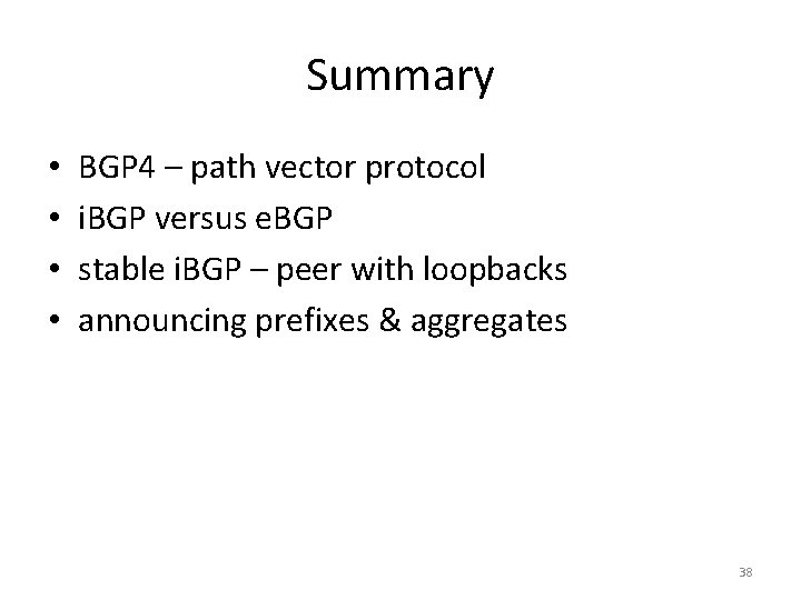 Summary • • BGP 4 – path vector protocol i. BGP versus e. BGP