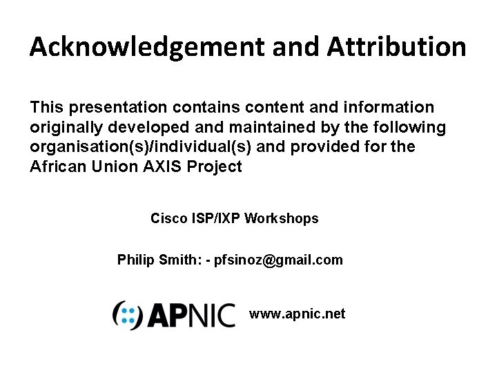 Acknowledgement and Attribution This presentation contains content and information originally developed and maintained by Acknowledgement and Attribution This presentation contains content and information originally developed and maintained by