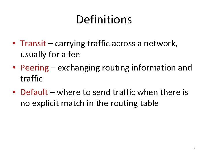 Definitions • Transit – carrying traffic across a network, usually for a fee •