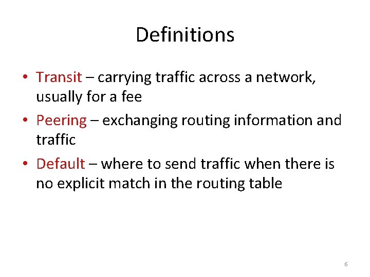 Definitions • Transit – carrying traffic across a network, usually for a fee • Definitions • Transit – carrying traffic across a network, usually for a fee •