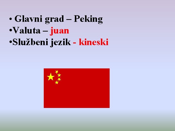  • Glavni grad – Peking • Valuta – juan • Službeni jezik -