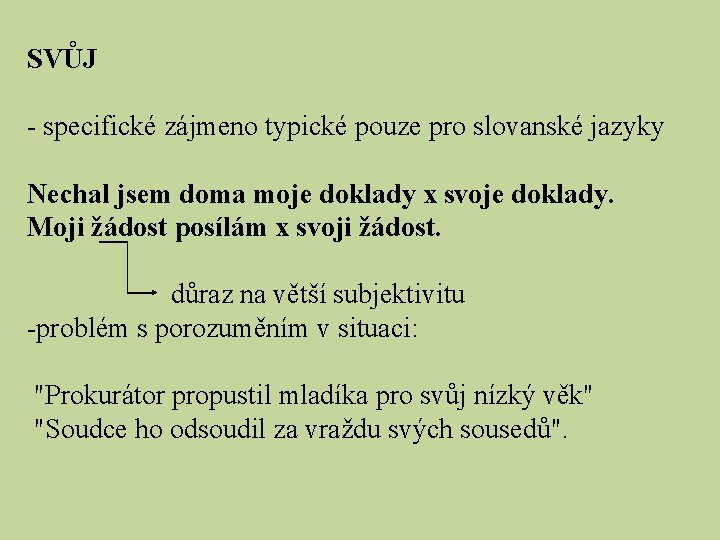 SVŮJ - specifické zájmeno typické pouze pro slovanské jazyky Nechal jsem doma moje doklady