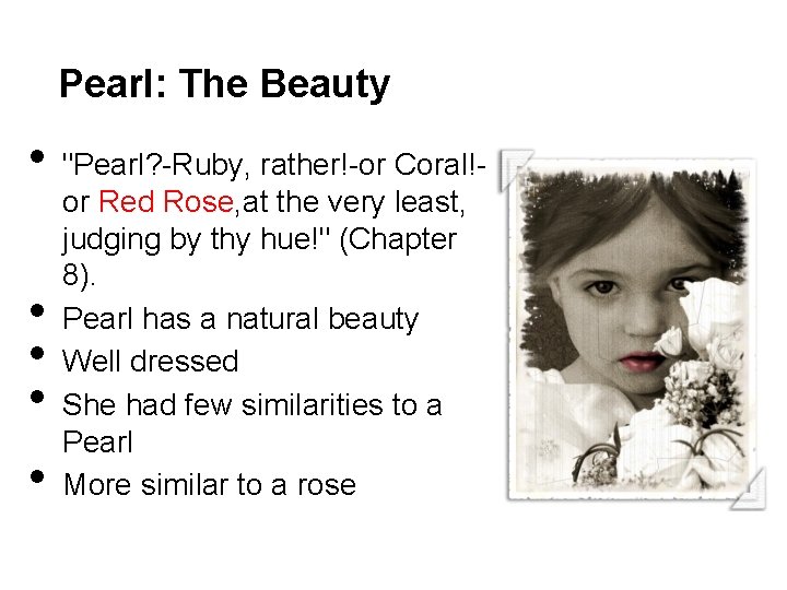Pearl: The Beauty • • • "Pearl? -Ruby, rather!-or Coral!or Red Rose, at the