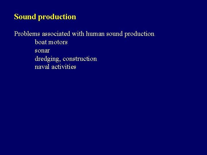Sound production Problems associated with human sound production boat motors sonar dredging, construction naval