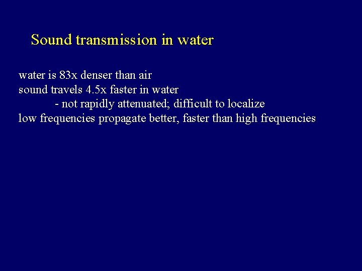 Sound transmission in water is 83 x denser than air sound travels 4. 5