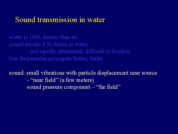 Sound transmission in water is 100 x denser than air sound travels 4. 5