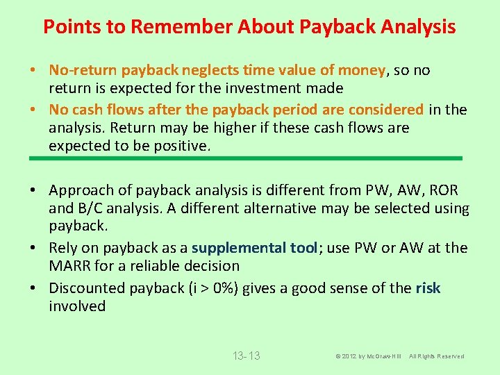 Points to Remember About Payback Analysis • No-return payback neglects time value of money,
