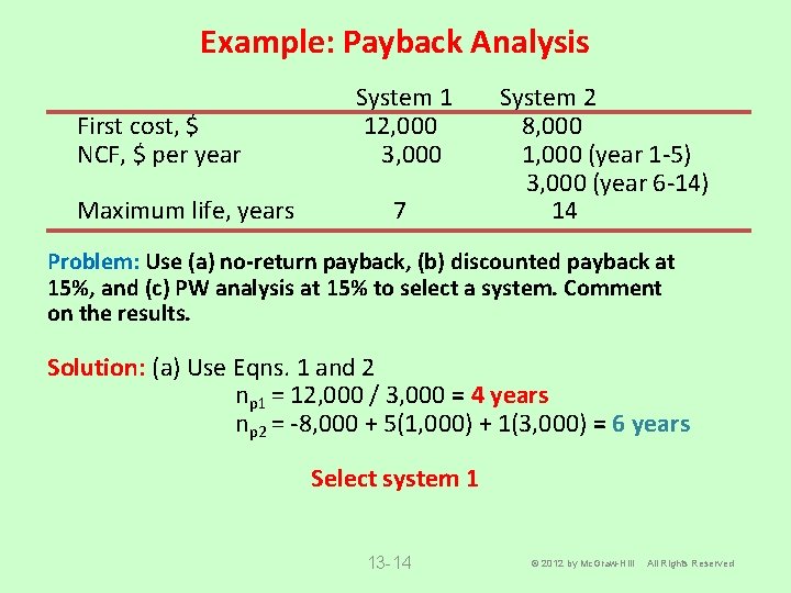 Example: Payback Analysis First cost, $ NCF, $ per year Maximum life, years System