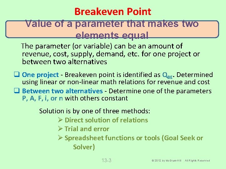 Breakeven Point Value of a parameter that makes two elements equal The parameter (or